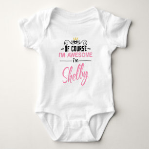 Shelby Of Course I'm Awesome Name Baby Bodysuit