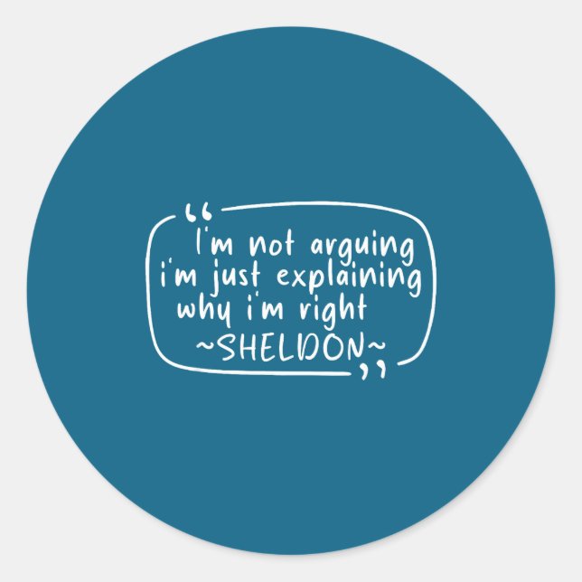 Sheldon Quote Funny D Name I'm Not Arguing Funny  Classic Round Sticker (Front)
