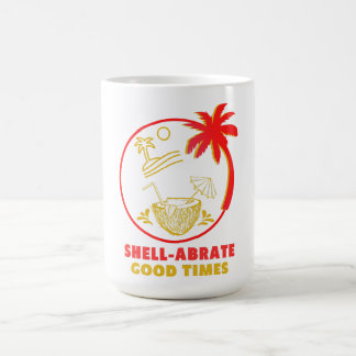 Shell-abrate Good Times  Coffee Mug