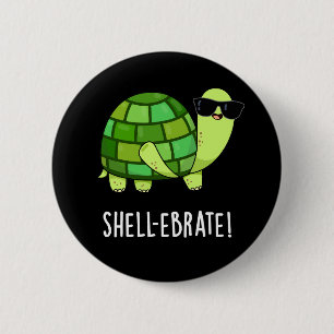 Shell-ebrate Funny Tortoise Animal Pun Dark BG 6 Cm Round Badge