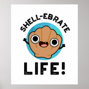 Shell-ebrate Life Funny Shell Pun  Poster
