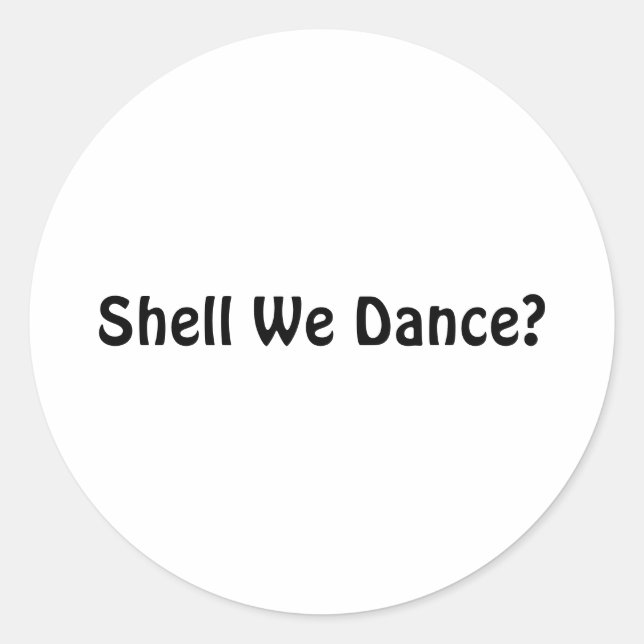 Shell We Dance? Classic Round Sticker (Front)