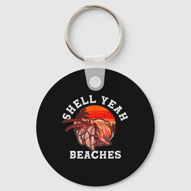 Shell Yeah Beaches Funny Hermit Crab Shell Collect Key Ring (Front)