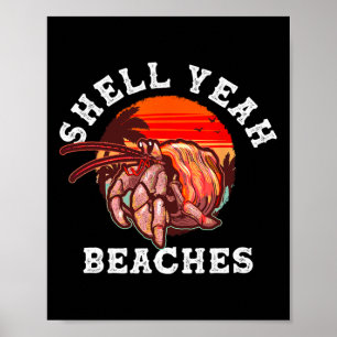 Shell Yeah Beaches Funny Hermit Crab Shell Collect Poster