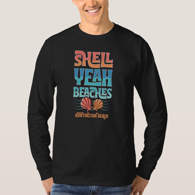 Shell Yeah Beaches Huntington Beach Seashell Colle T-Shirt (Front)