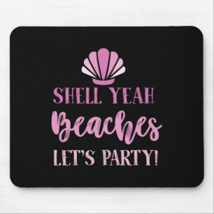 Shell Yeah Beaches Lets Party Beach Goers Funny Mouse Mat