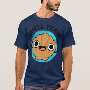 Shell Yeah Cute Seashell Pun 1 T-Shirt