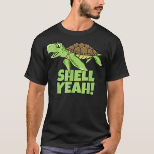 Shell Yeah Cute Tortoise Lover Gift Marine Animal T-Shirt