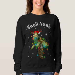 Shell Yeah Cute Tortoise Sea Turtle Lover Christma Sweatshirt