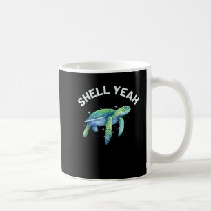 Shell Yeah - Cute Tortoise & Sea Turtle Lover Coffee Mug