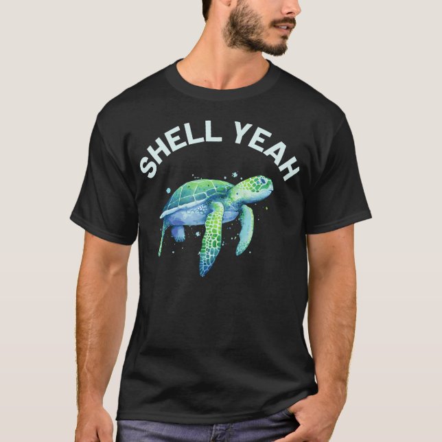 Shell Yeah - Cute Tortoise  Sea Turtle Lover T-Shirt (Front)