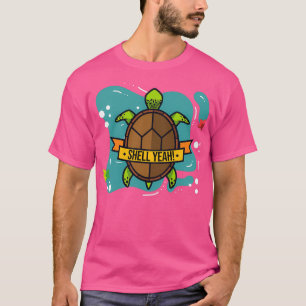 Shell Yeah Cute Turtle Lover Funny Turtle Gifts T-Shirt