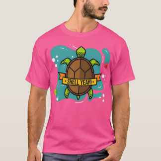Shell Yeah Cute Turtle Lover Funny Turtle Gifts T-Shirt