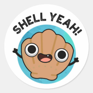 Shell Yeah Funny Seashell Pun  Classic Round Sticker