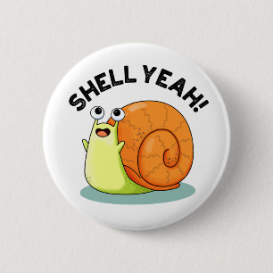 Shell Yeah Funny Snail Pun 6 Cm Round Badge