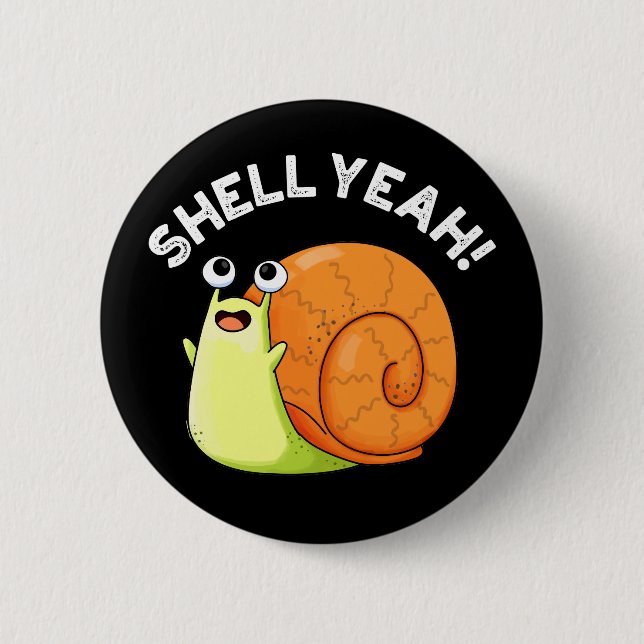 Shell Yeah Funny Snail Pun Dark BG 6 Cm Round Badge (Front)