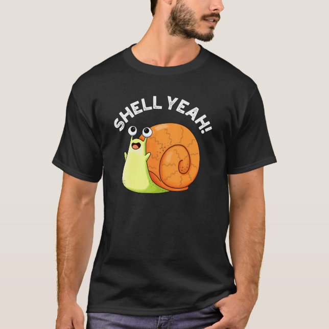 Shell Yeah Funny Snail Pun Dark BG T-Shirt (Front)
