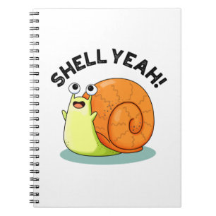 Shell Yeah Funny Snail Pun Notebook
