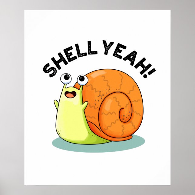 Shell Yeah Funny Snail Pun Poster (Front)