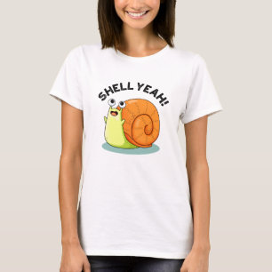 Shell Yeah Funny Snail Pun T-Shirt