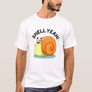 Shell Yeah Funny Snail Pun T-Shirt