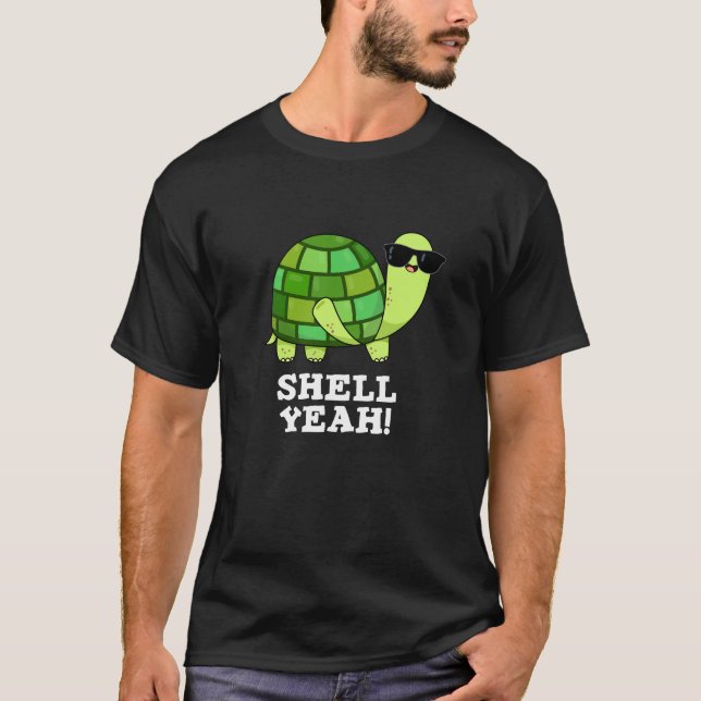 Shell Yeah Funny Tortoise Pun Dark BG T-Shirt (Front)
