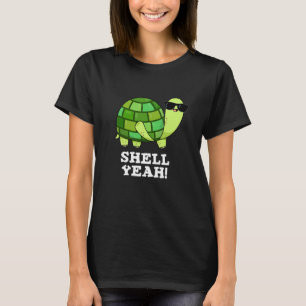 Shell Yeah Funny Tortoise Pun Dark BG T-Shirt