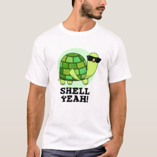 Shell Yeah Funny Tortoise Pun  T-Shirt