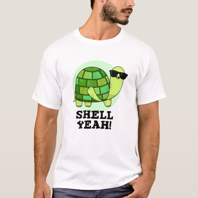 Shell Yeah Funny Tortoise Pun  T-Shirt (Front)