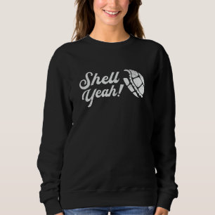 Shell Yeah Turtle Lover Turtles Ocean Funny Gift Sweatshirt