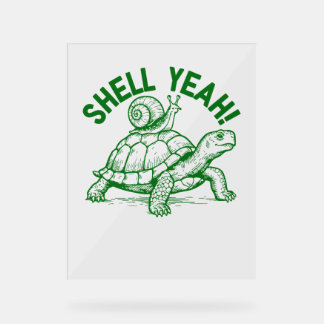 Shell Yeah Turtle Snail Funny Acrylic Sign