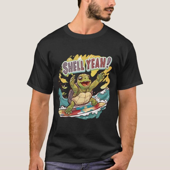 Shell yeah Turtle Surfing T-Shirt (Front)