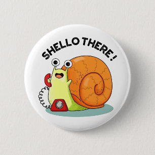 Shello There Funny Snail Hello Pun 6 Cm Round Badge