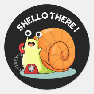 Shello There Funny Snail Hello Pun Dark BG Classic Round Sticker