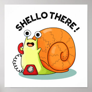 Shello There Funny Snail Hello Pun Poster