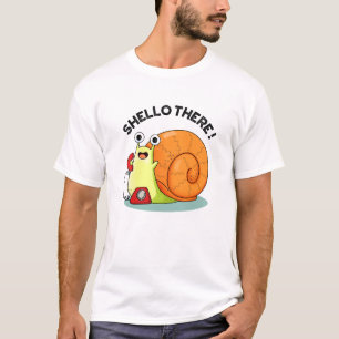 Shello There Funny Snail Hello Pun  T-Shirt