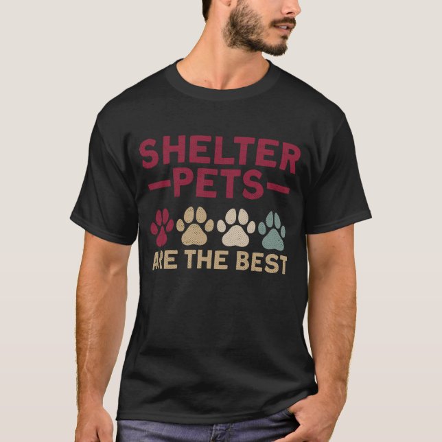 Shelter Pets Are The Best - Animal Rights Activist T-Shirt (Front)
