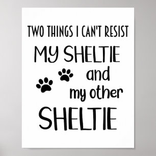 Sheltie Can't Resist Shelties Sheltie Mum Sheltie  Poster