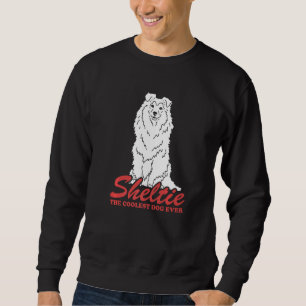Sheltie Coolest Dog Dog Owner Shetland Sheepdog Sh Sweatshirt