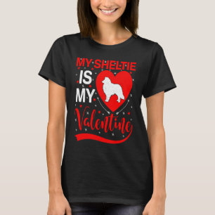 Sheltie Is My Valentine Heart Shape Sheltie Dog Va T-Shirt