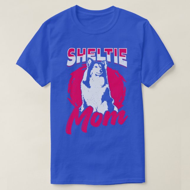 Sheltie Mum Dog Shetland Sheepdog Lover Gift T-Shirt (Design Front)