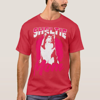 Sheltie Mum Dog Shetland Sheepdog Lover Gift T-Shirt