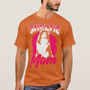 Sheltie Mum Dog Shetland Sheepdog Lover Gift T-Shirt
