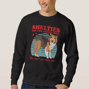 Shelties Are Like Dog Owner Shetland Sheepdog Shel Sweatshirt