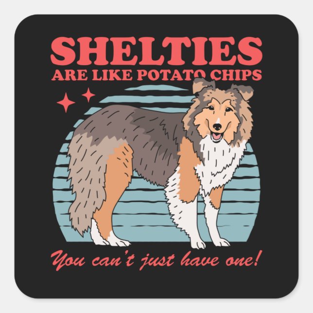 Shelties Are Like | Dog Shetland Sheepdog Sheltie Square Sticker (Front)