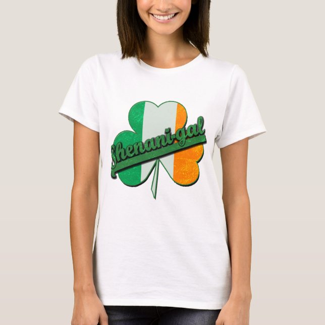 Shenani-Gal!  Shenanigans for the Ladies Tshirt (Front)