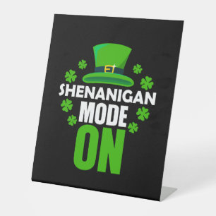 Shenanigan Mode On St. Patricks Day Pedestal Sign