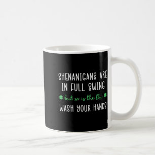 Shenanigans Are In Full Swing Is The Flu Wash Coffee Mug