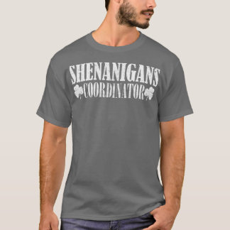 shenanigans coordinator 5 T-Shirt