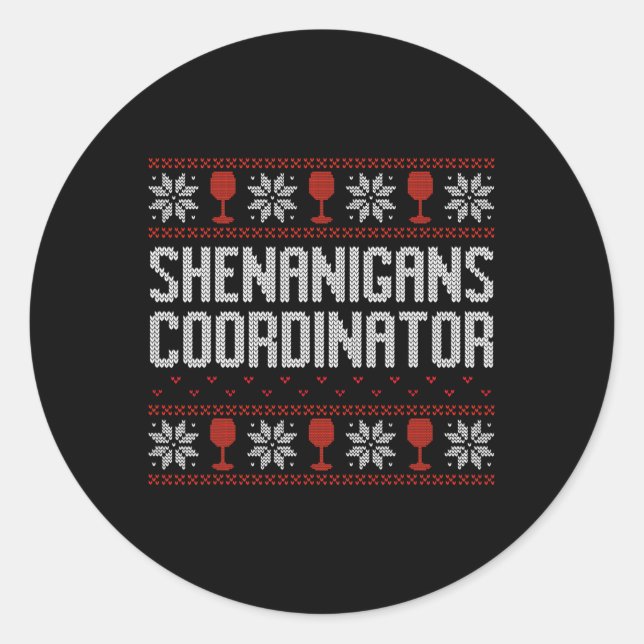 Shenanigans Coordinator Christmas Ugly Sweater  Classic Round Sticker (Front)